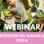 Webinar "Montessori na wakacjach - zioła"
